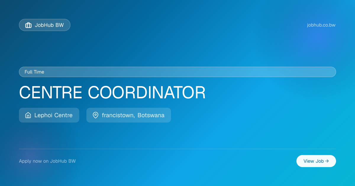 CENTRE COORDINATOR at Lephoi Centre